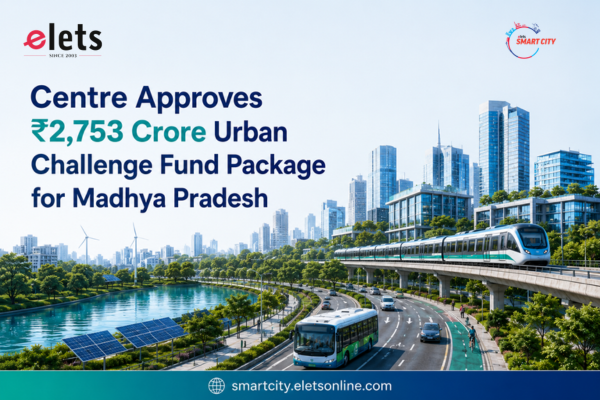 Centre Approves ₹2,753 Crore Urban Package for Madhya Pradesh Under Urban Challenge Fund. Madhya Pradesh