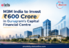 M3M India to Invest ₹600 Crore in Gurugram’s Capital Financial Centre M3M