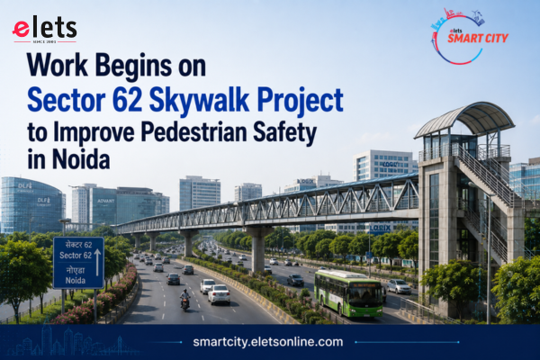 Work Begins on Sector 62 Skywalk Project to Improve Pedestrian Safety in Noida Noida